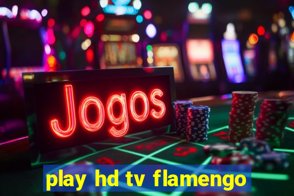 play hd tv flamengo